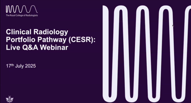 Clinical Radiology Portfolio Pathway (CESR): Live QA Webinar. 17th July 2025